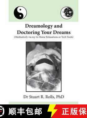 【3-4周达】Dreamology and Doctoring Your Dreams: Meditatively via my In-Home Relaxations or Tech Tools [9781925219067]
