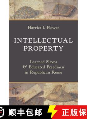 【3-4周达】Intellectual Property: Learned Slaves and Educated Freedmen in Republican Rome [9780691266169]