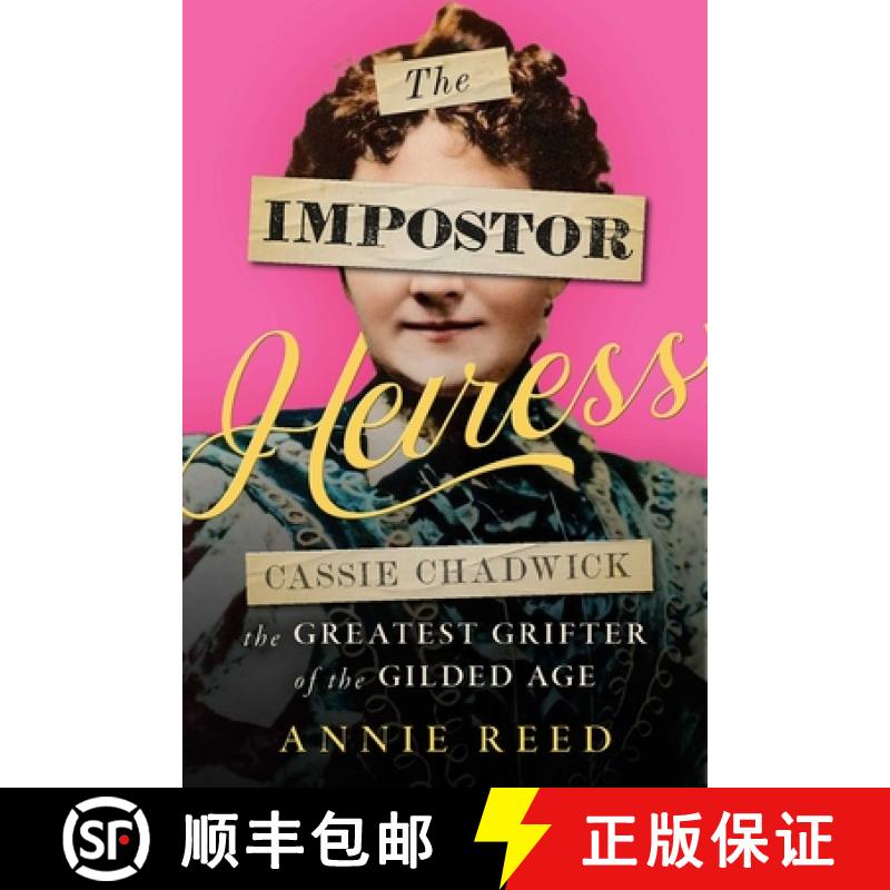 【3-4周达】The Impostor Heiress: Cassie Chadwick, the Greatest Grifter of the Gilded Age [9781635769821]