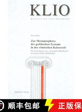 【3-4周达】Zur Metamorphose des politischen Systems in der roemischen Kaiserzeit: Die Entstehung Eine... [9783050041100]