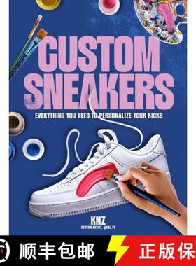 【3-4周达】Custom Sneakers: Everything You Need to Personalize Your Kicks [9798881601546]