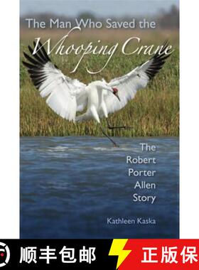 预订 The Man Who Saved the Whooping Crane: The Robert Porter Allen Story [9780813040240]