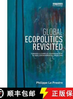 现货 Global Ecopolitics Revisited: Towards a Complex Governance of Global Environmental Problems [9781138680203]