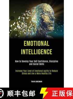预订 Emotional Intelligence: How to Develop your Self Confidence, Discipline and Social Skills (Incre... [9781989787687]