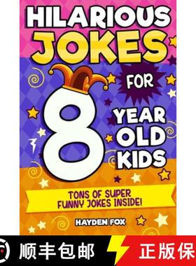 【3-4周达】Hilarious Jokes For 8 Year Old Kids: An Awesome LOL Joke Book For Kids Filled With Tons of... [9781989968031]