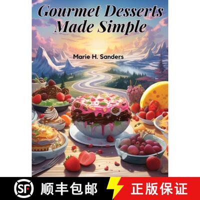 【3-4周达】Gourmet Desserts Made Simple: Impressive Yet Easy Recipes [9781835912577]
