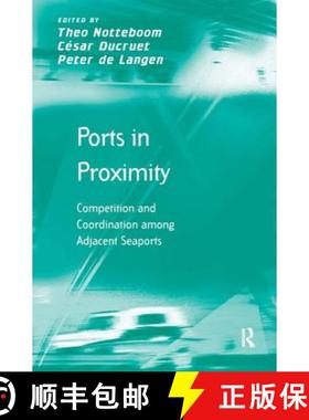 【3-4周达】Ports in Proximity : Competition and Coordination among Adjacent Seaports [9780754676881]