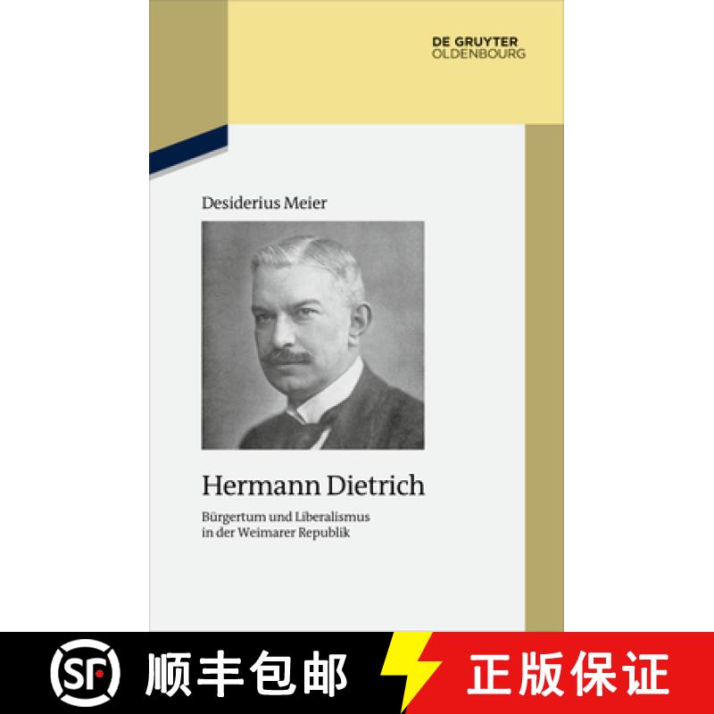【3-4周达】Hermann Dietrich: Bürgertum Und Liberalismus in Der Weimarer Republik [9783111094823]