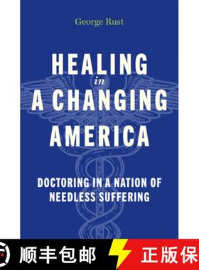 预订 Healing in a Changing America: Doctoring in a Nation of Needless Suffering [9781421453040]
