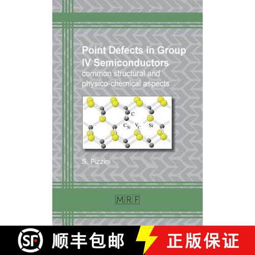 【3-4周达】Point defects in group IV semiconductors: common structural and physico-chemical aspects [9781945291227]