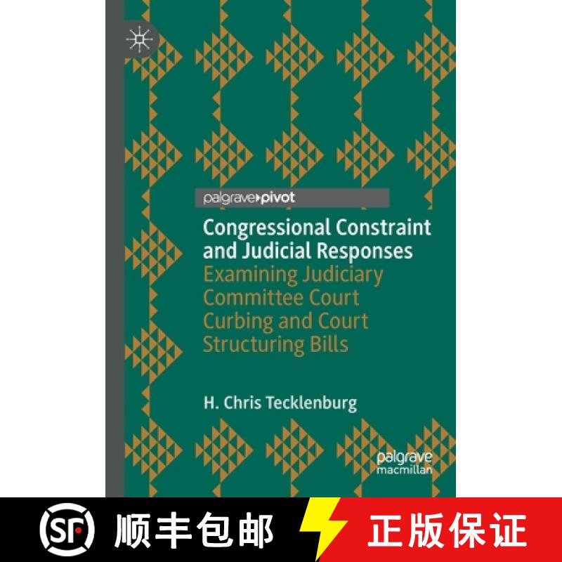 【4周达】Congressional Constraint and Judicial Responses : Examining Judiciary Committee Court Curbin... [9783030444051]