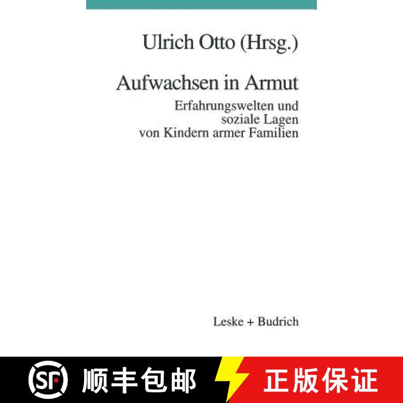 【3-4周达】Aufwachsen in Armut: Erfahrungswelten Und Soziale Lagen Von Kindern Armer Familien [9783322922861]
