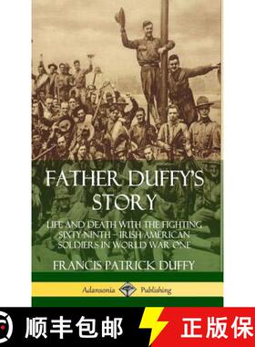 【3-4周达】Father Duffy's Story: Life and Death with the Fighting Sixty-Ninth - Irish American Soldie... [9780359733620]