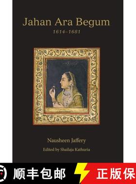 【3-4周达】Jahan Ara Begum 1614–1681: A Biographical Study [9788195839421]