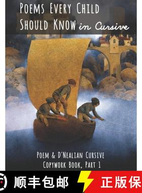 预订 Poems Every Child Should Know in Cursive: Poem and D'Nealian Cursive Copywork Book, Part 1 [9781952118067]