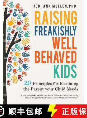 【3-4周达】Freakishly Well-Behaved Kids: 20 Principles for Becoming the Parent your Child Needs [9780979628771]