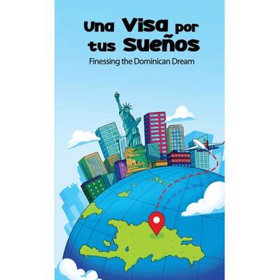 【4周达】Una Visa Por Tus Sueños:  Finessing the Dominican Dream [9781088090039]