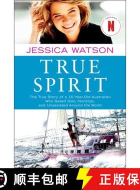 【3-4周达】True Spirit: The True Story of a 16-Year-Old Australian Who Sailed Solo, Nonstop, and Unas... [9781451616316]