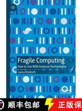 【3-4周达】Fragile Computing: How to Live With Insecure Technologies [9789819998098]