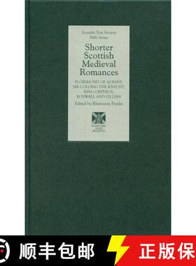 【3-4周达】Shorter Scottish Medieval Romances - Florimond of Albany, Sir Colling the Knycht, King Orp... [9781897976364]