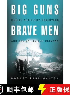【3-4周达】Big Guns, Brave Men : Mobile Artillery Observers and the Battle for Okinawa [9781682479612]