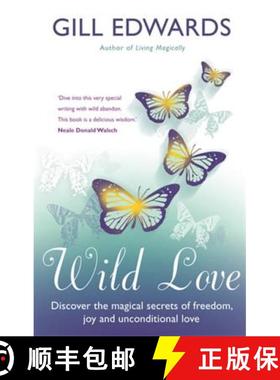 【3-4周达】Wild Love: Discover the magical secrets of freedom, joy and unconditional love [9780749940010]