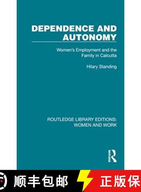 【3-4周达】Dependence and Autonomy: Women's Employment and the Family in Calcutta [9781032286068]