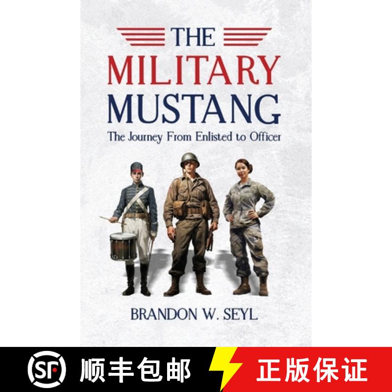 【3-4周达】The Military Mustang:  A Journey from Enlisted to Officer [9798988629337]