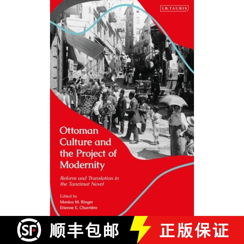 预订 Ottoman Culture and the Project of Modernity: Reform and Translation in the Tanzimat Novel [9781788314527]