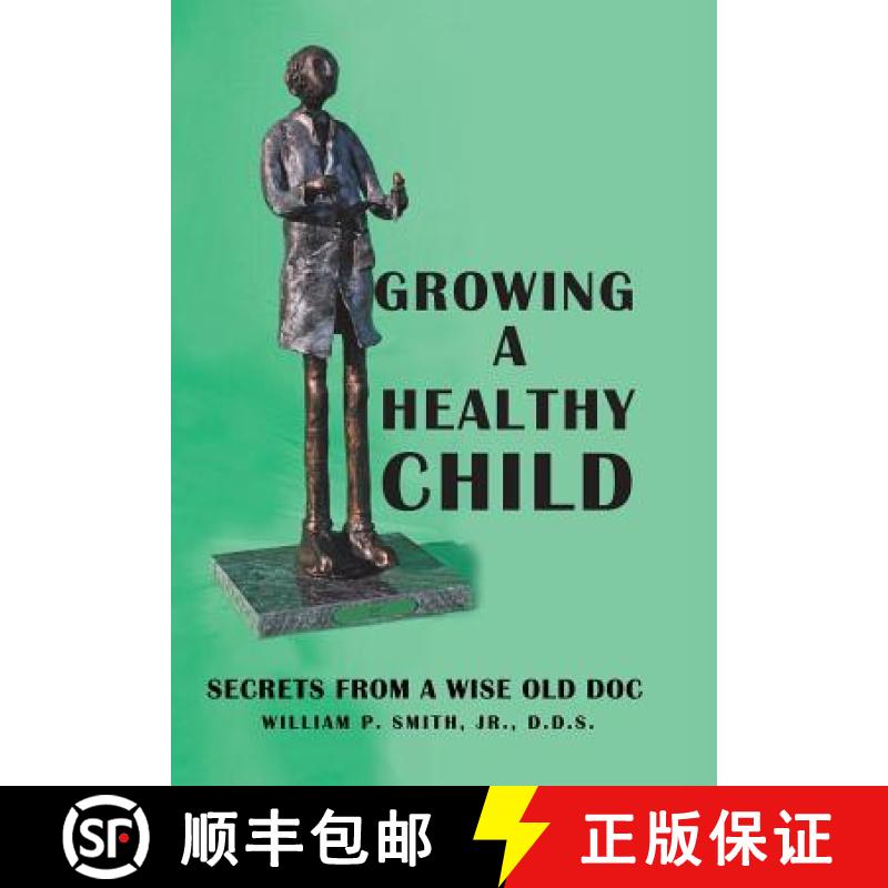 【2-3周达】Growing a Healthy Child: Secrets from a Wise Old Doc [9781480838758]