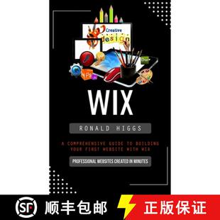 【3-4周达】Wix: Professional Websites Created in Minutes (A Comprehensive Guide to Building Your Firs... [9780995893634]