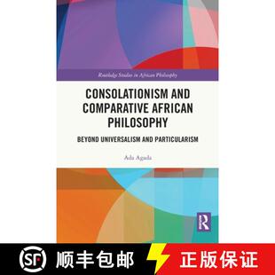 【3-4周达】Consolationism and Comparative African Philosophy: Beyond Universalism and Particularism [9780367776220]