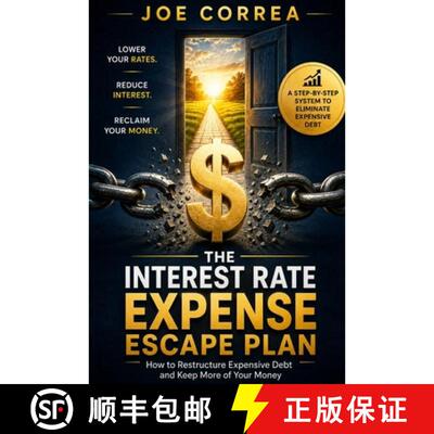 【3-4周达】The Interest Expense Escape Plan: How to Restructure Expensive Debt and Keep More of Your ... [9798240886416]