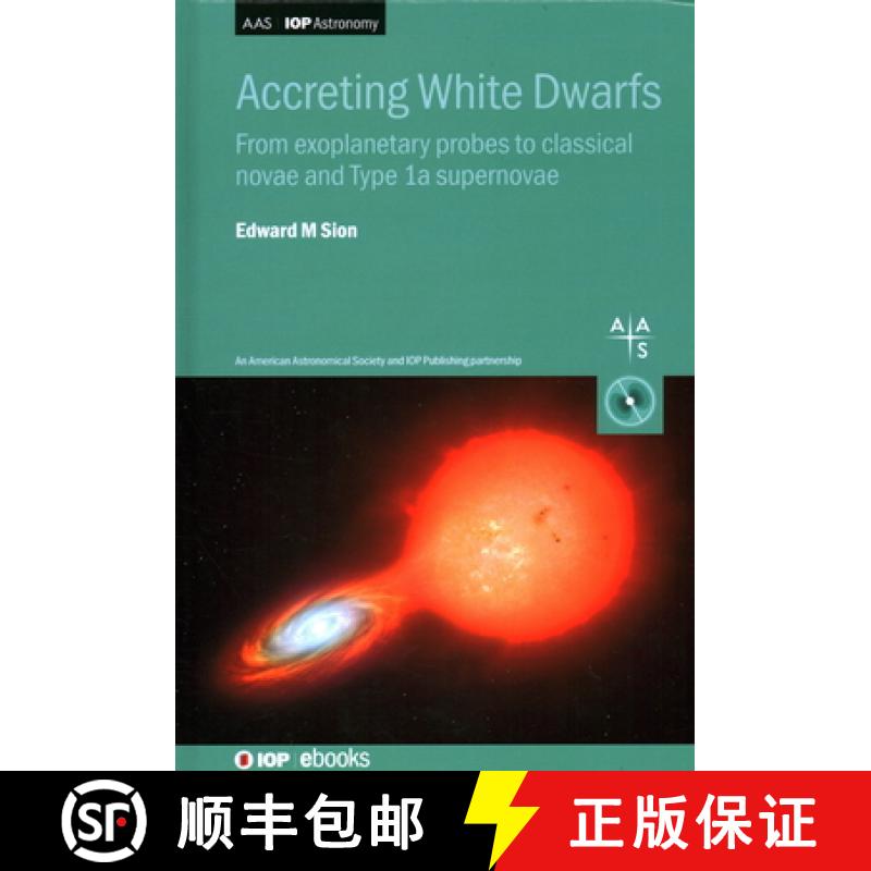 【3-4周达】Accreting White Dwarfs : From exoplanetary probes to classical novae and Type Ia supernovae [9780750320405]