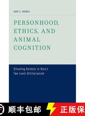 【3-4周达】Personhood, Ethics, and Animal Cognition: Situating Animals in Hare's Two Level Utilitaria... [9780199758784]