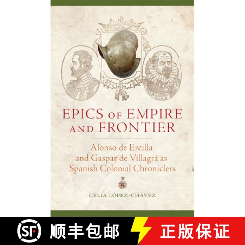 预订 Epics of Empire and Frontier: Alonso de Ercilla and Gaspar de Villagra as Spanish Colonial Chron... [9780806194127]