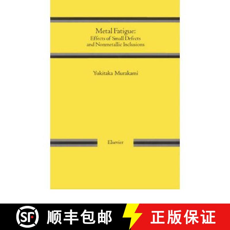 【3-4周达】Metal Fatigue: Effects of Small Defects and Nonmetallic Inclusions [9780080440644]