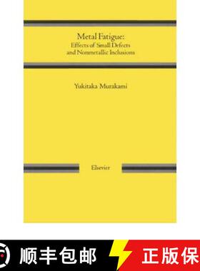 【3-4周达】Metal Fatigue: Effects of Small Defects and Nonmetallic Inclusions [9780080440644]