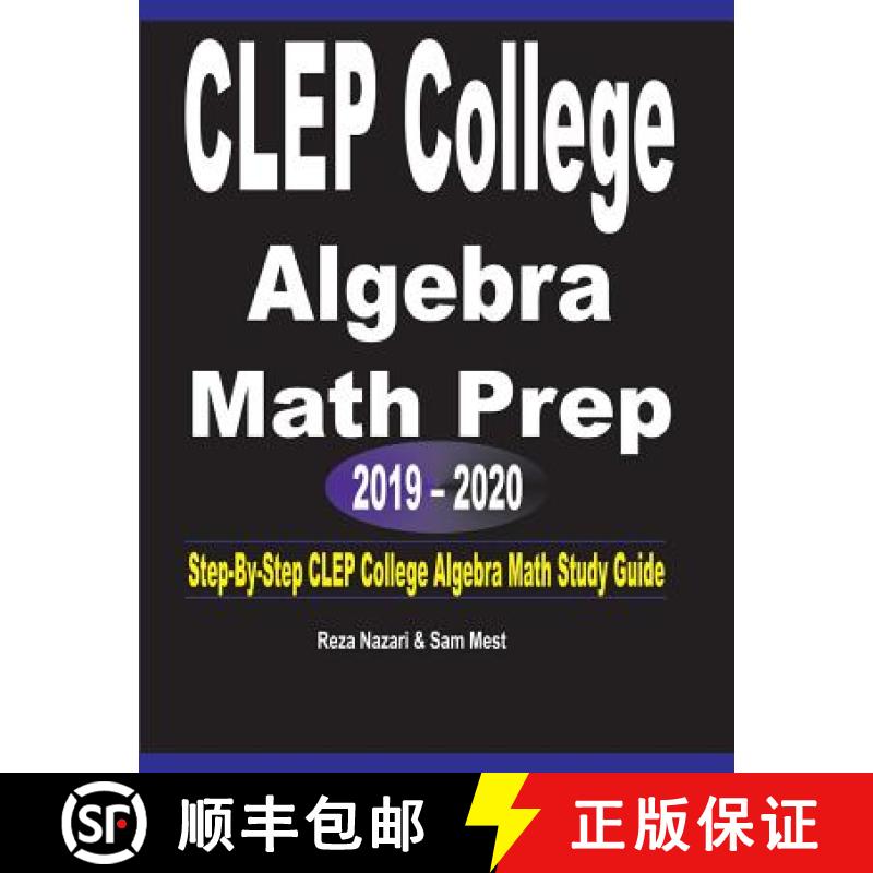 【3-4周达】CLEP College Algebra Math Prep 2019 - 2020: Step-By-Step CLEP College Algebra Math Study G... [9781646120772]
