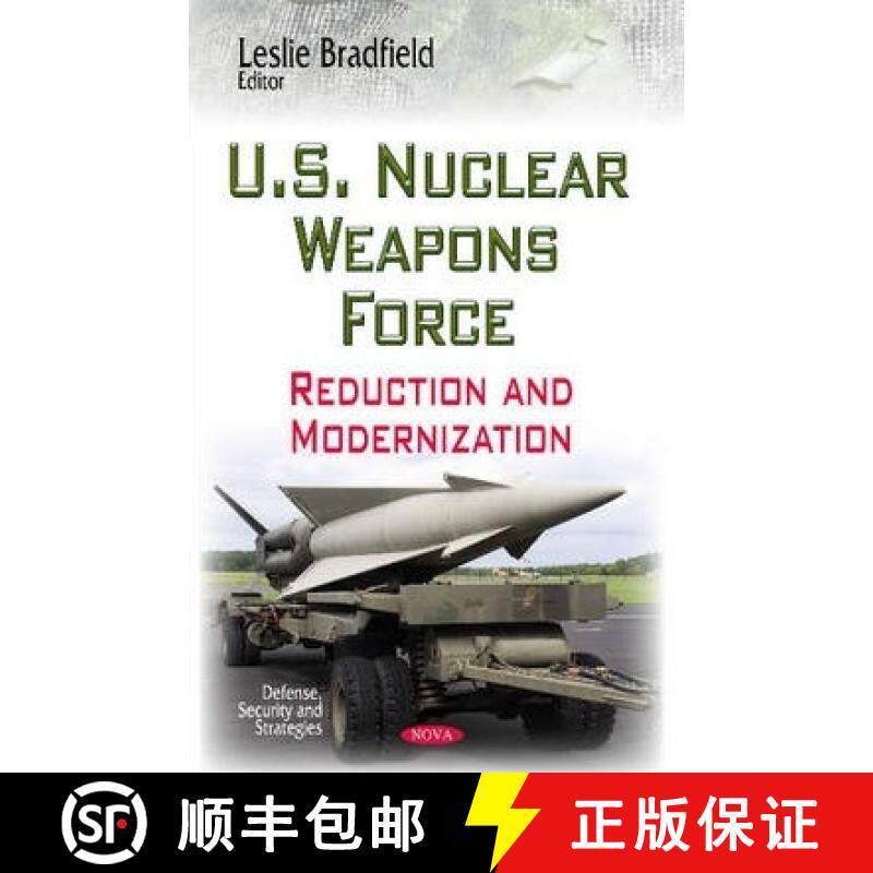 【3-4周达】U.S. Nuclear Weapons Force: Reduction and Modernization [9781629488660]