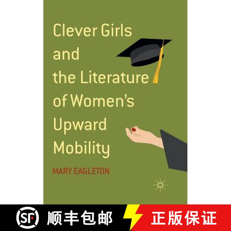 【3-4周达】Clever Girls and the Literature of Women's Upward Mobility [9783319891255]
