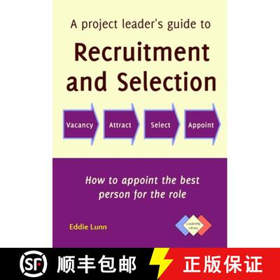 【3-4周达】Project Leader's Guide to Recruitment and Selection: How to Appoint the Best Person for th... [9780993250408]