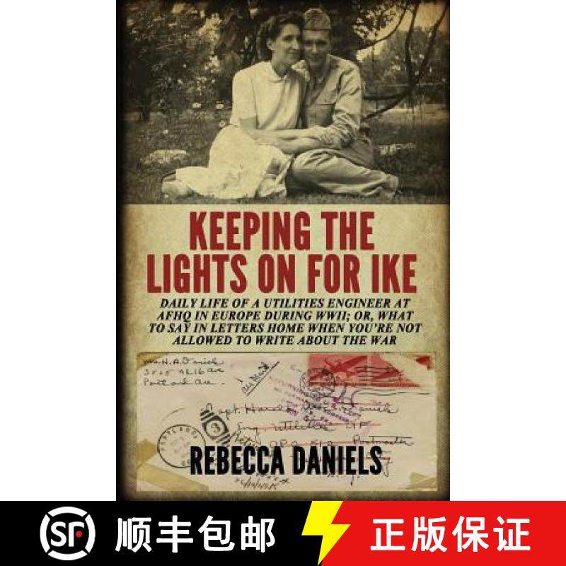 预订 Keeping the Lights on for Ike: Daily Life of a Utilities Engineer at Afhq in Europe During Wwii;... [9781620061145]
