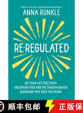 预订 Re-Regulated: Set Your Life Free from Childhood Ptsd and the Trauma-Driven Behaviors That Keep Y... [9781401978631]