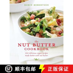 【3-4周达】The Nut Butter Cookbook: 100 Delicious Vegan Recipes Made Better with Nut Butter [9781449460068]