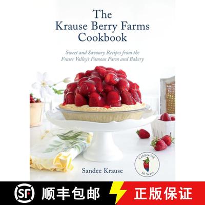 【3-4周达】The Krause Berry Farms Cookbook: Sweet and Savoury Recipes from the Fraser Valley's Famous... [9780525611905]