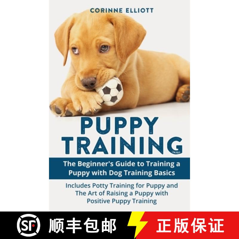 【2-3周达】Puppy Training: The Beginner's Guide to Training a Puppy with Dog Training Basics: Include... [9781803614151]
