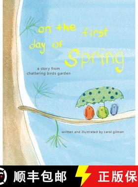 预订 On The First Day of Spring: A Story From Chattering Birds Garden [9780692186923]