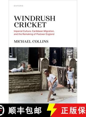 【3-4周达】Windrush Cricket: Imperial Culture, Caribbean Migration, and the Remaking of Postwar England [9780198875703]