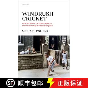 【3-4周达】Windrush Cricket: Imperial Culture, Caribbean Migration, and the Remaking of Postwar England [9780198875703]